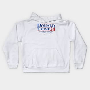 Too Big To Rig - Trump 2024 Kids Hoodie